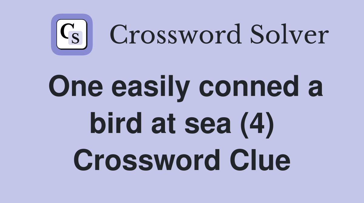 One easily conned a bird at sea (4) Crossword Clue
