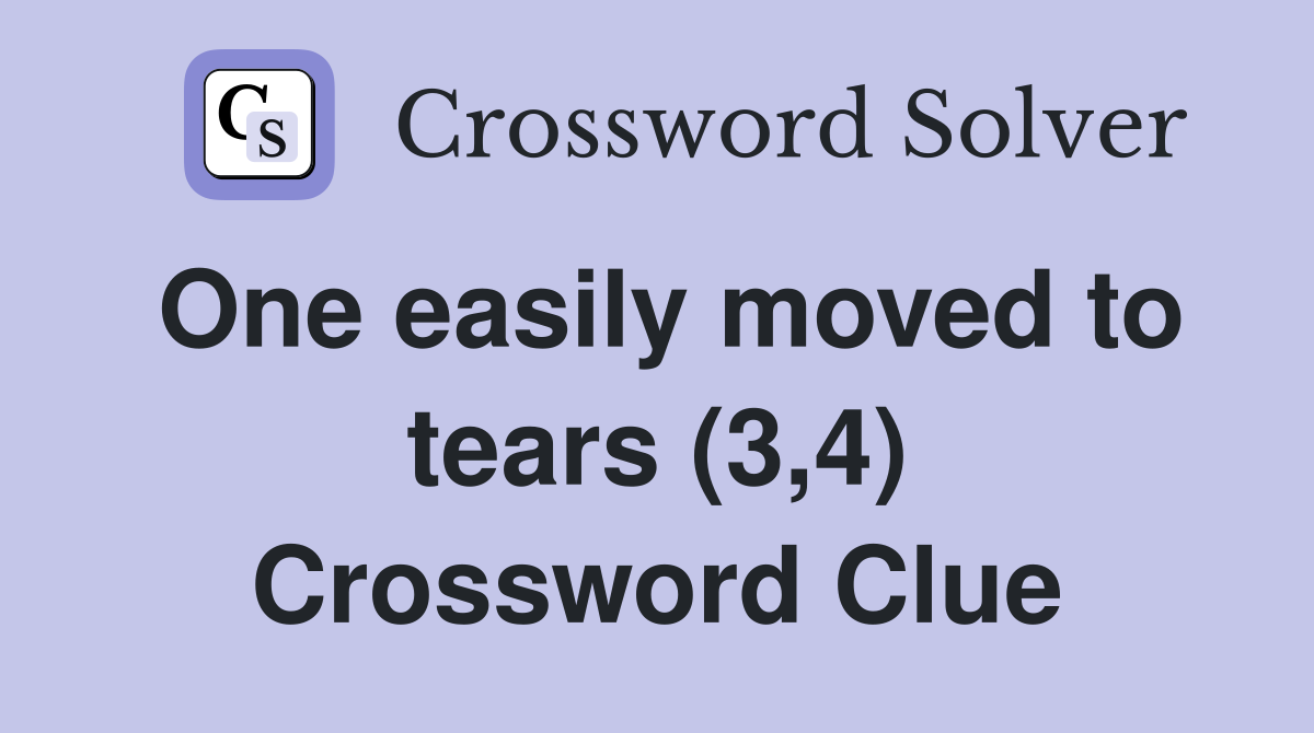 One easily moved to tears (3,4) Crossword Clue