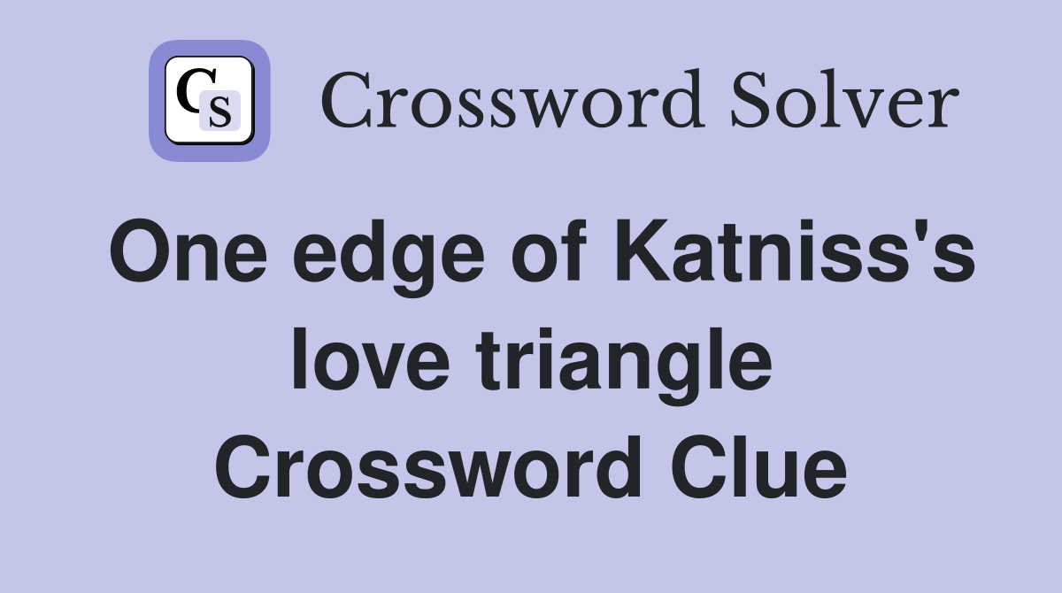 One edge of Katniss's love triangle Crossword Clue