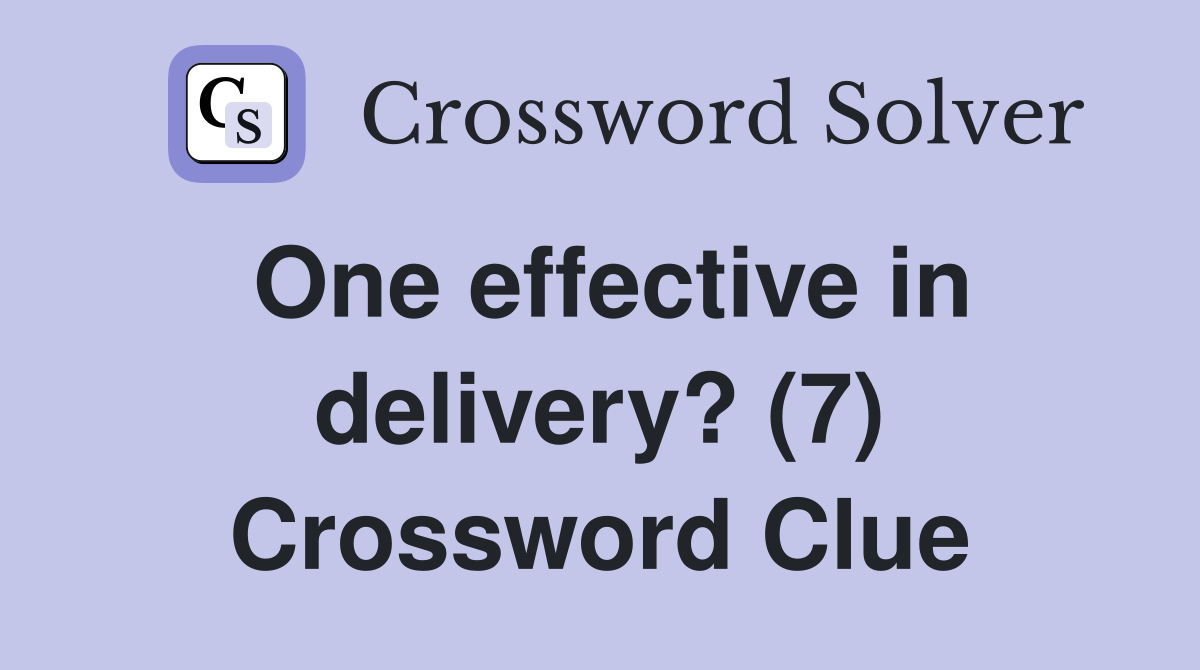 One effective in delivery? (7) Crossword Clue