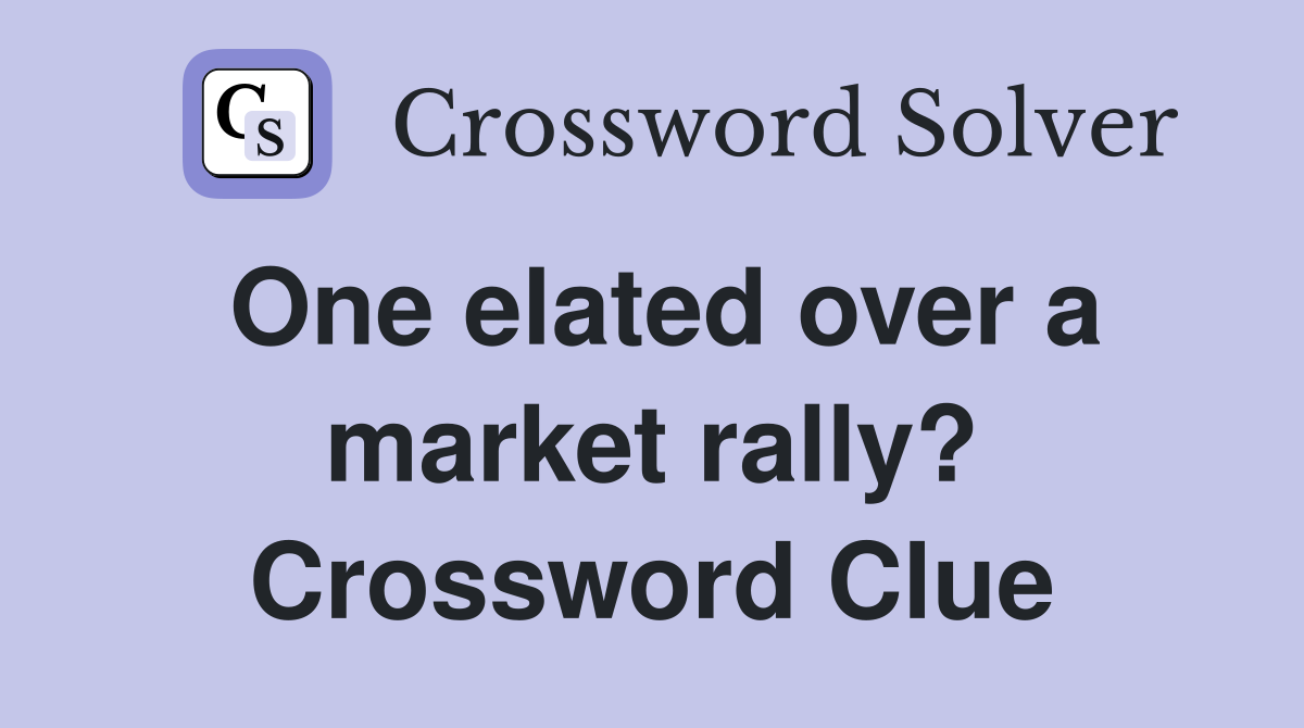 One elated over a market rally? Crossword Clue