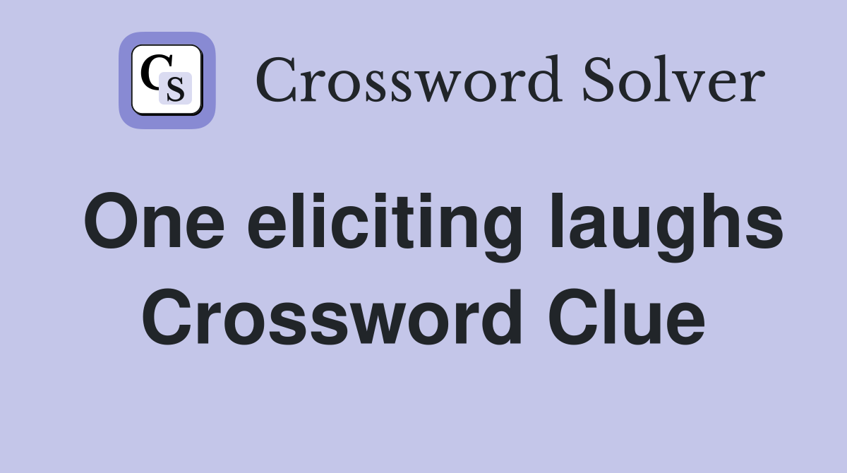 One eliciting laughs Crossword Clue