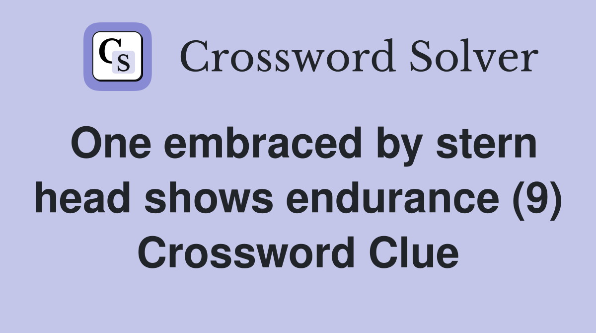 One embraced by stern head shows endurance (9) Crossword Clue