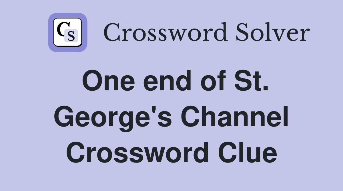 One end of St. George's Channel Crossword Clue