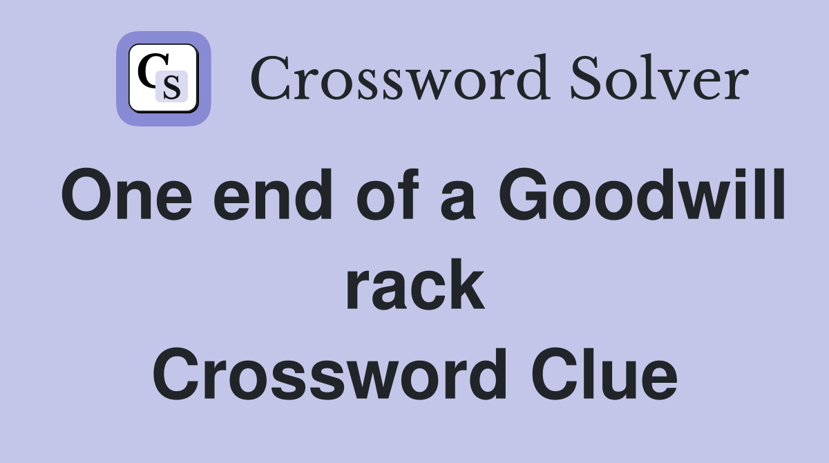 One end of a Goodwill rack Crossword Clue