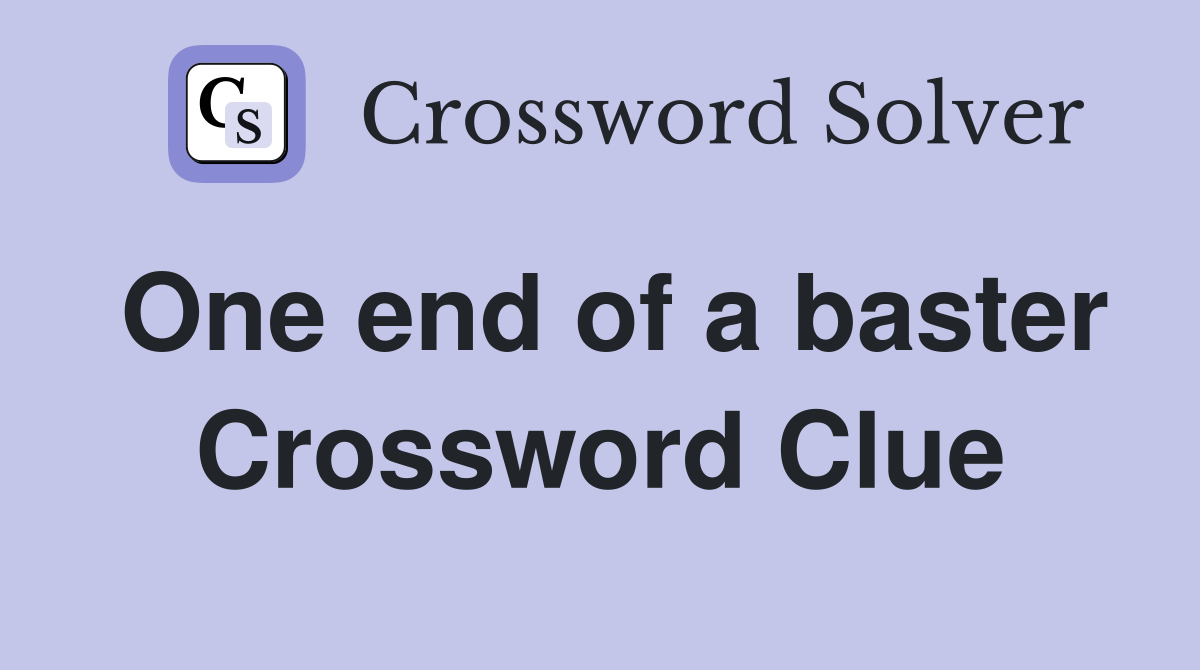 One end of a baster Crossword Clue