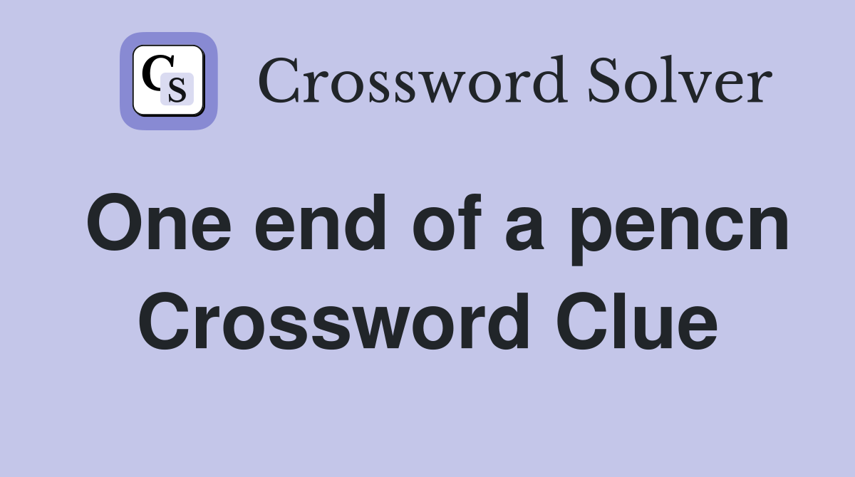 One end of a pencn Crossword Clue