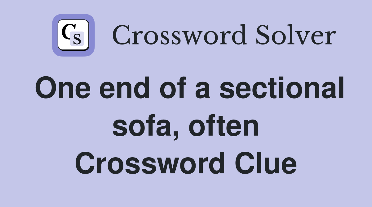 One end of a sectional sofa, often Crossword Clue