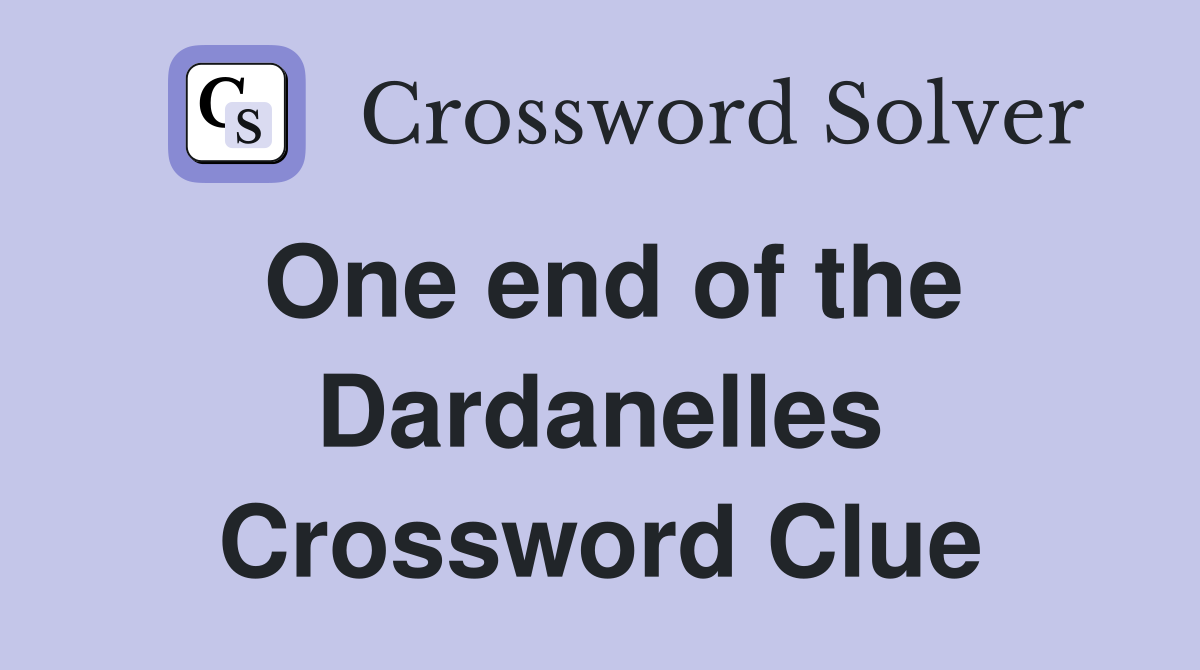 One end of the Dardanelles Crossword Clue