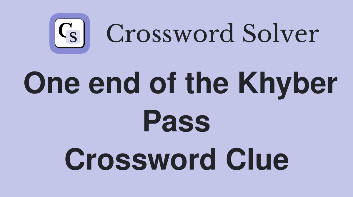 One end of the Khyber Pass Crossword Clue