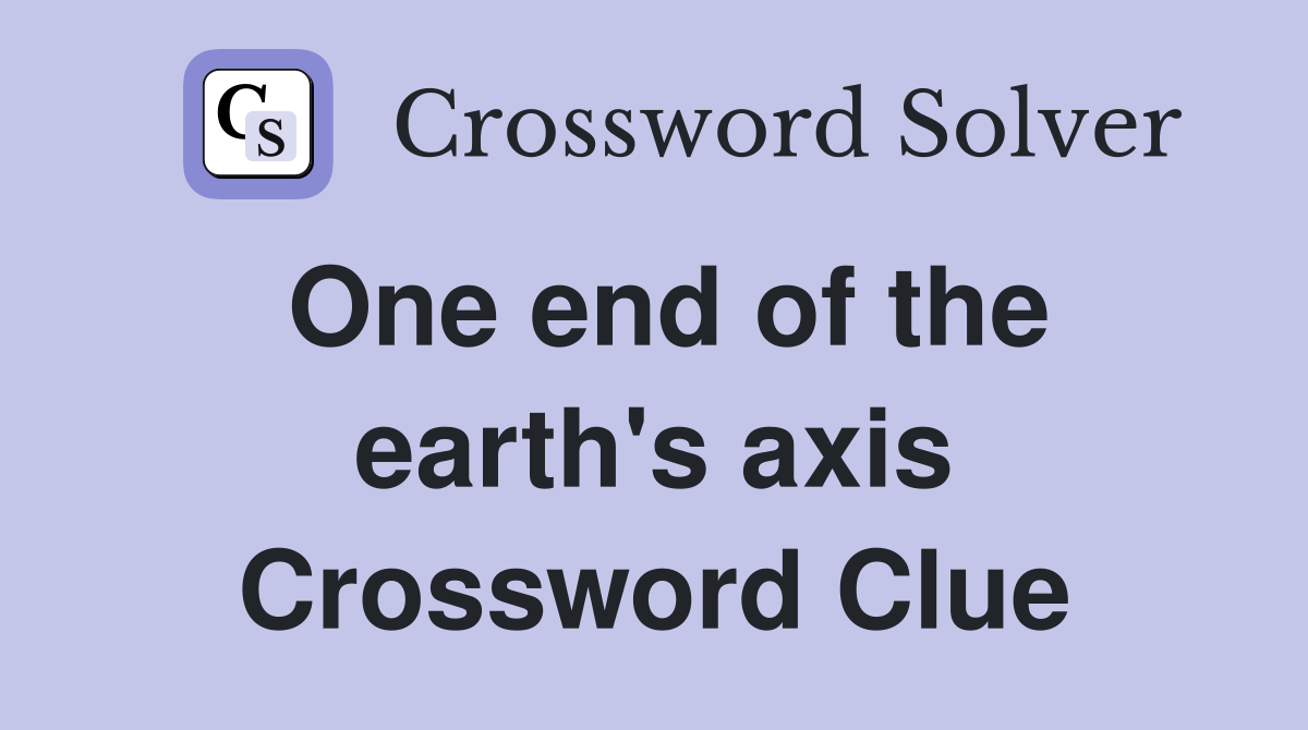One end of the earth's axis Crossword Clue