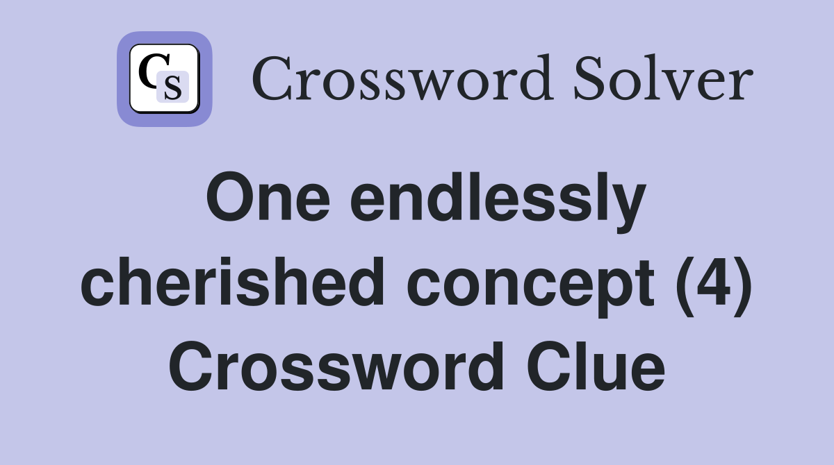 One endlessly cherished concept (4) Crossword Clue