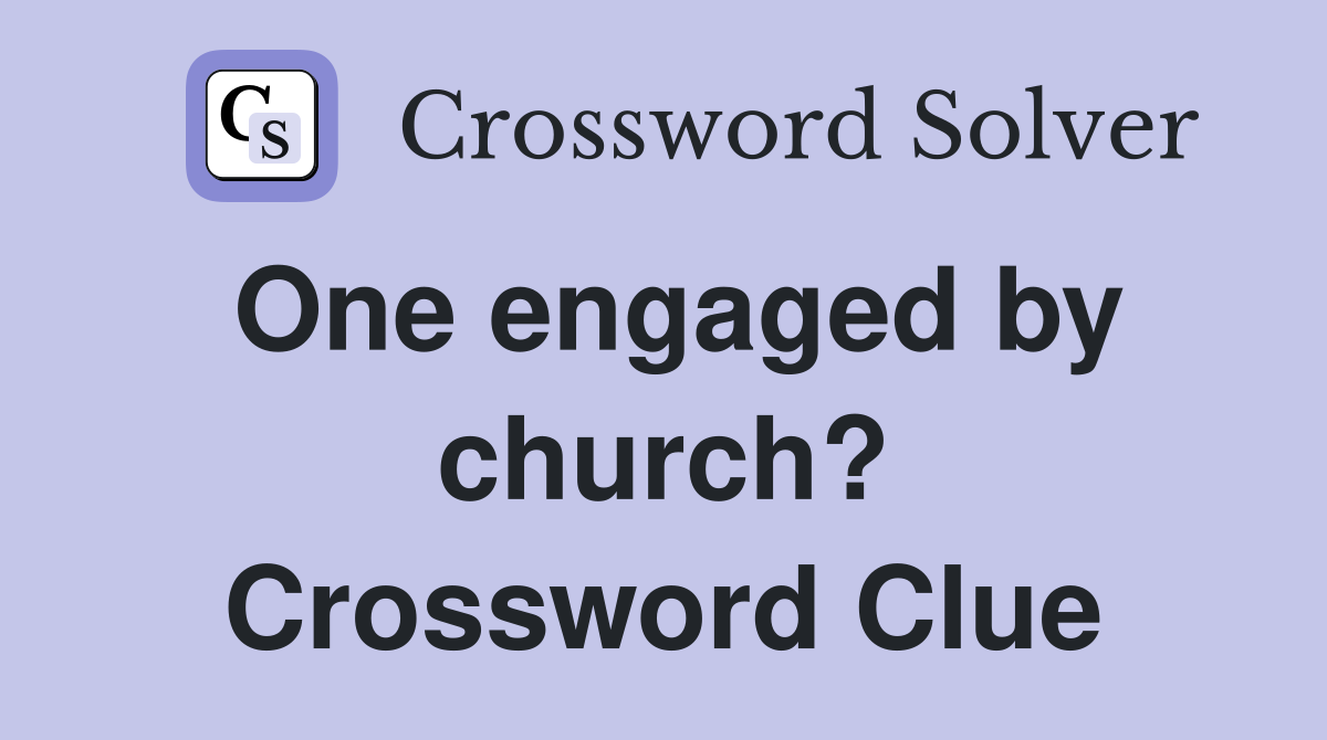 One engaged by church? Crossword Clue