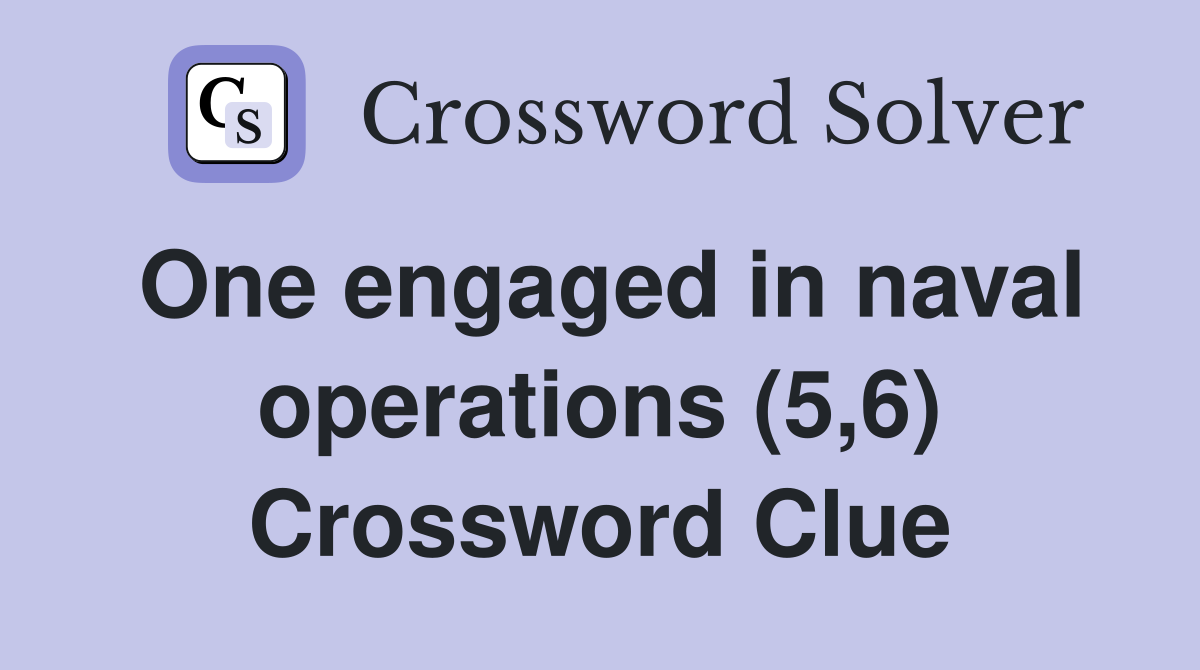One engaged in naval operations (5,6) Crossword Clue