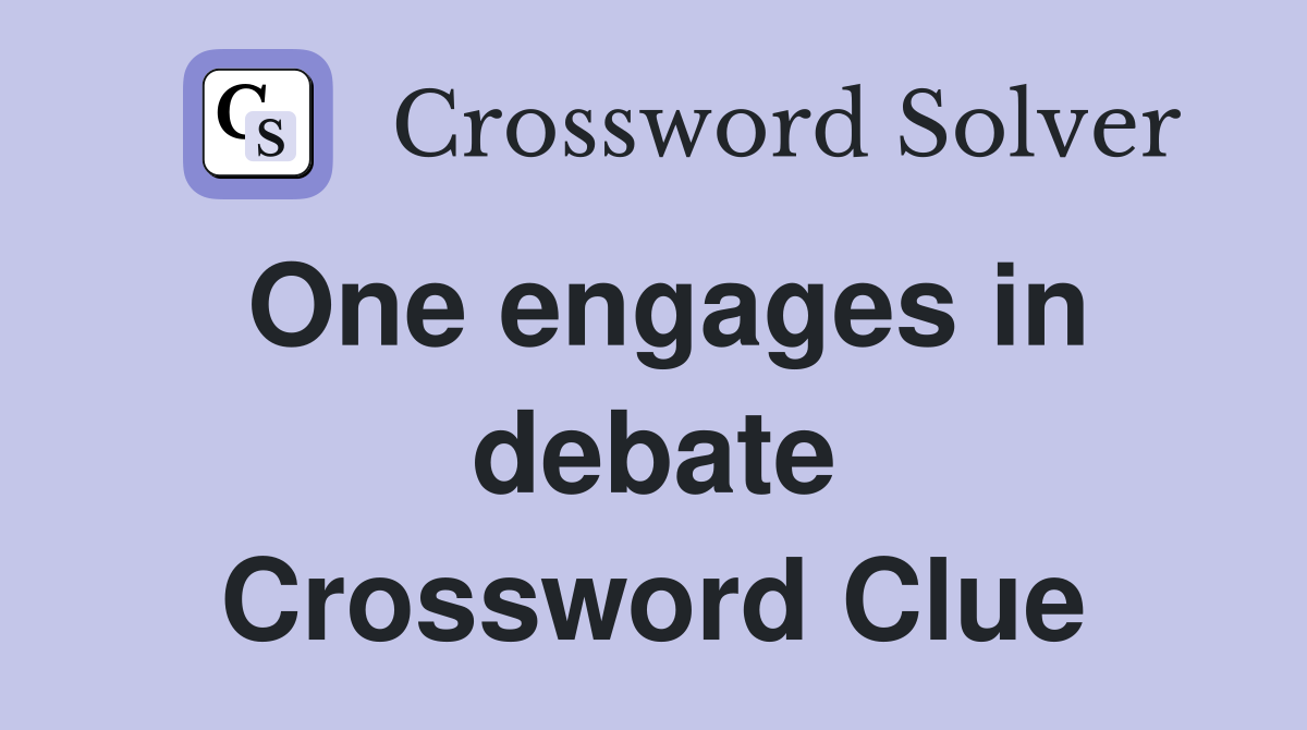 One engages in debate Crossword Clue