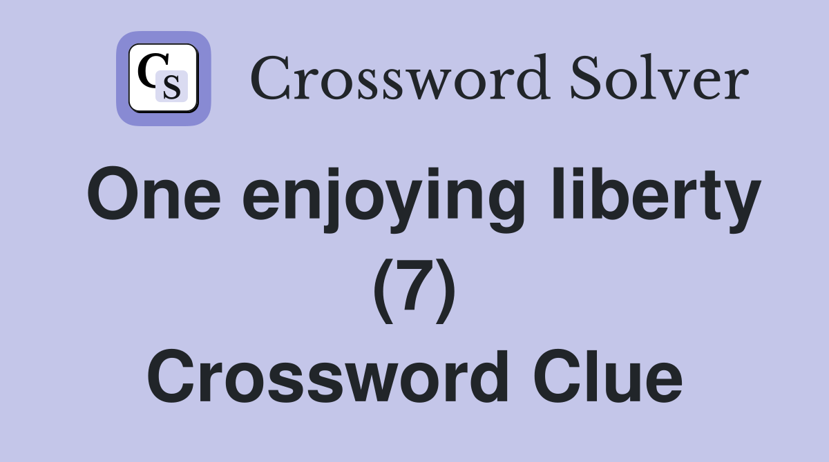 One enjoying liberty (7) Crossword Clue