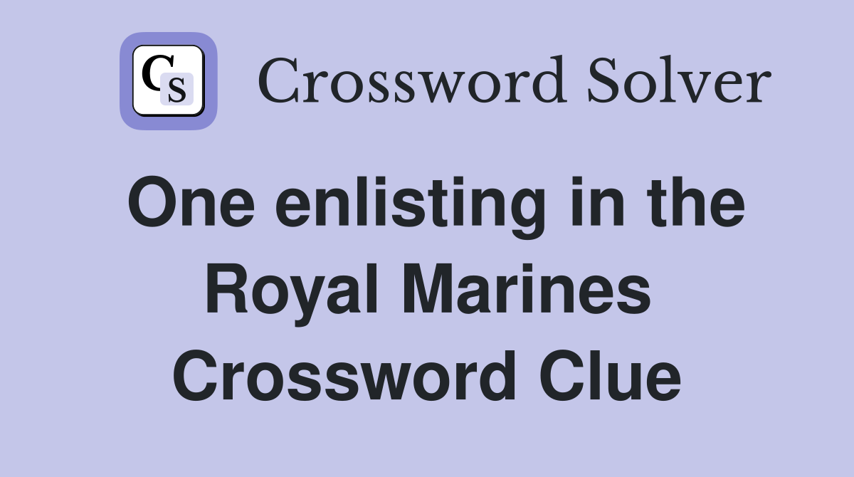One enlisting in the Royal Marines Crossword Clue
