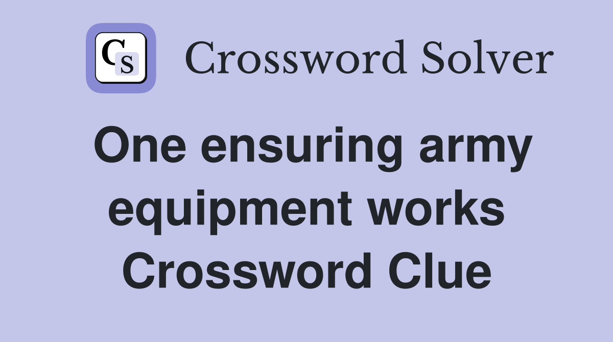 One ensuring army equipment works Crossword Clue