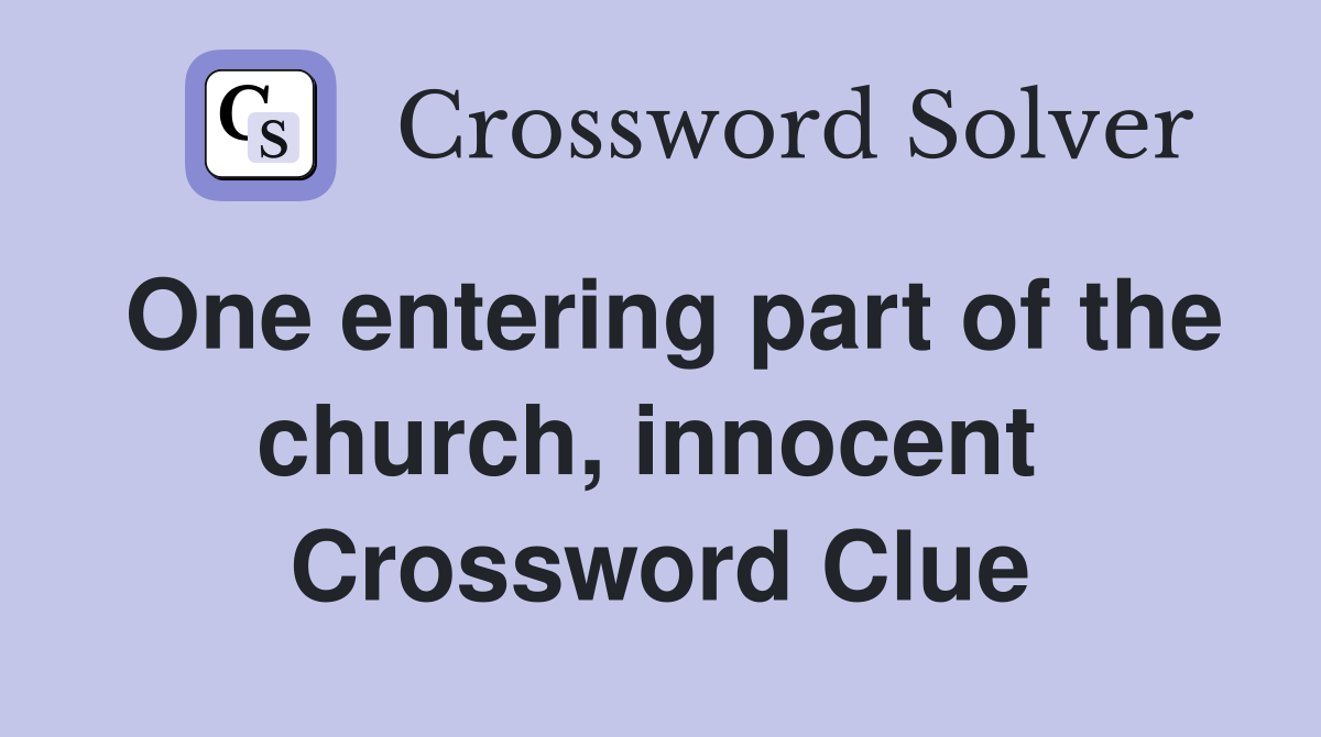 One entering part of the church, innocent  Crossword Clue