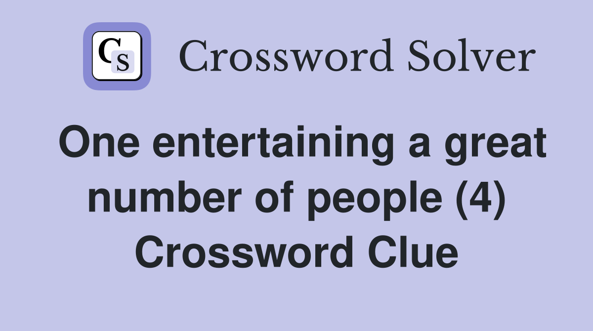 One entertaining a great number of people (4) Crossword Clue