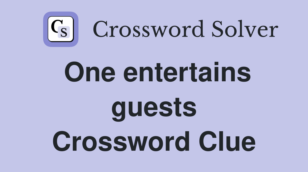 One entertains guests Crossword Clue