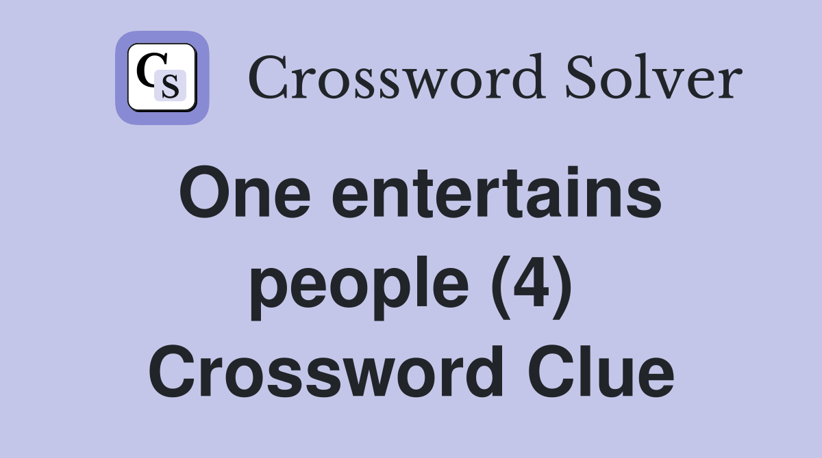One entertains people (4) Crossword Clue