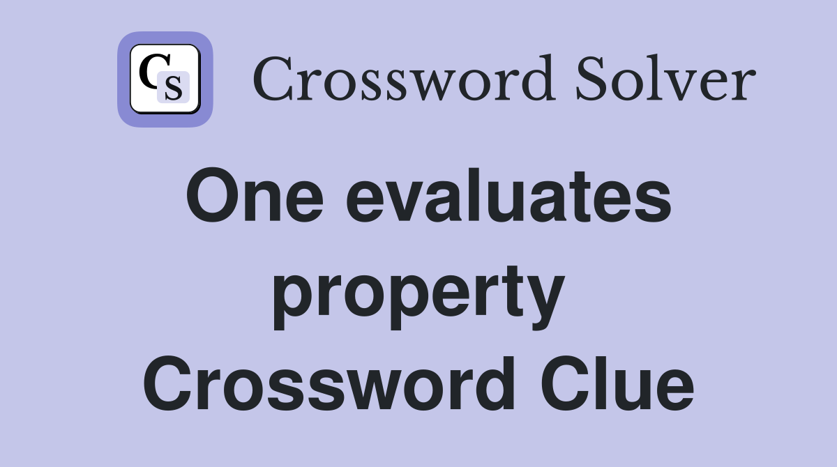 One evaluates property Crossword Clue