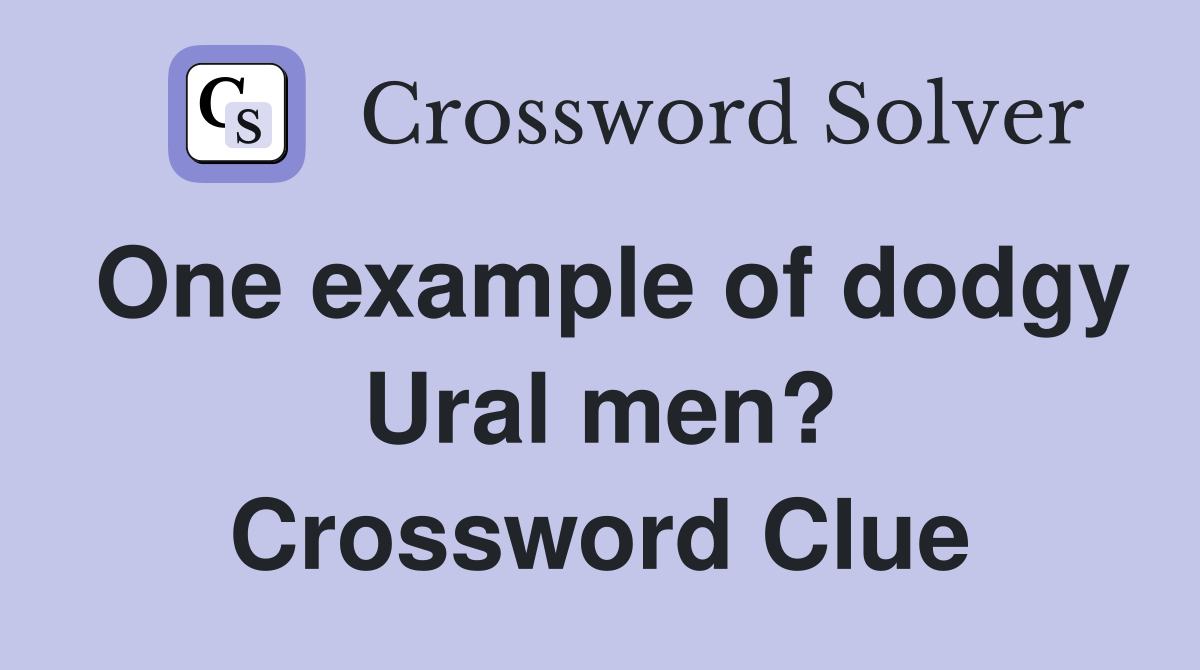 One example of dodgy Ural men? Crossword Clue