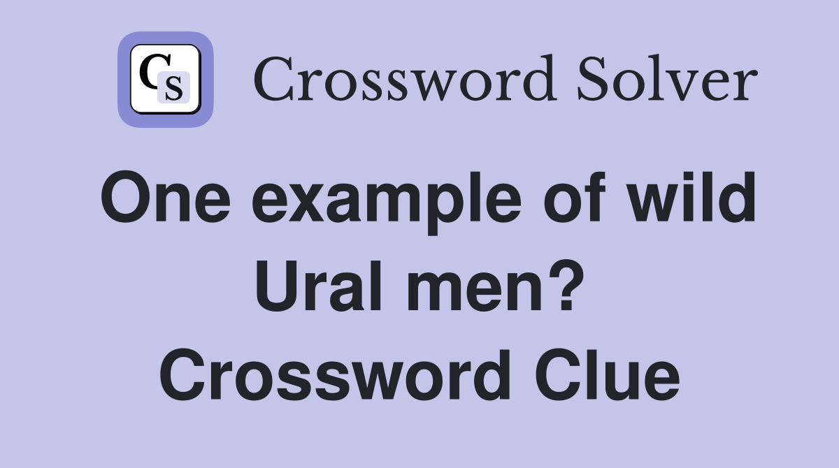 One example of wild Ural men? Crossword Clue