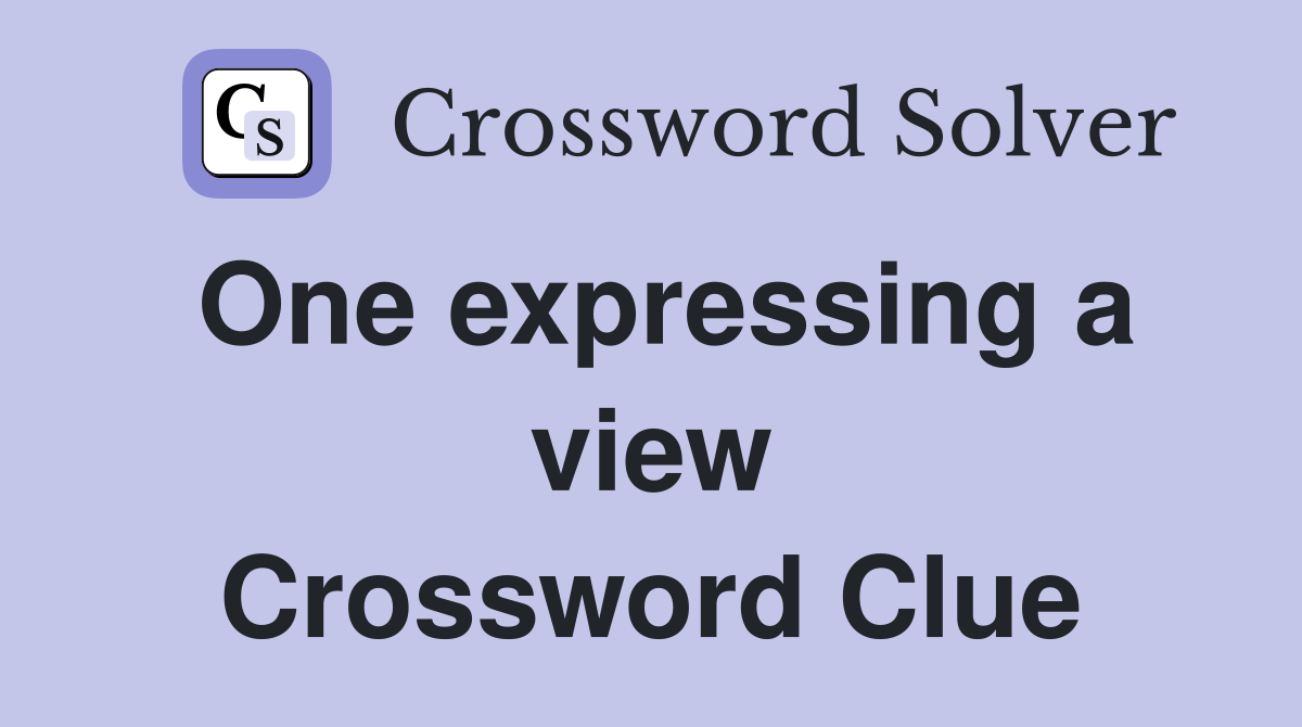One expressing a view Crossword Clue