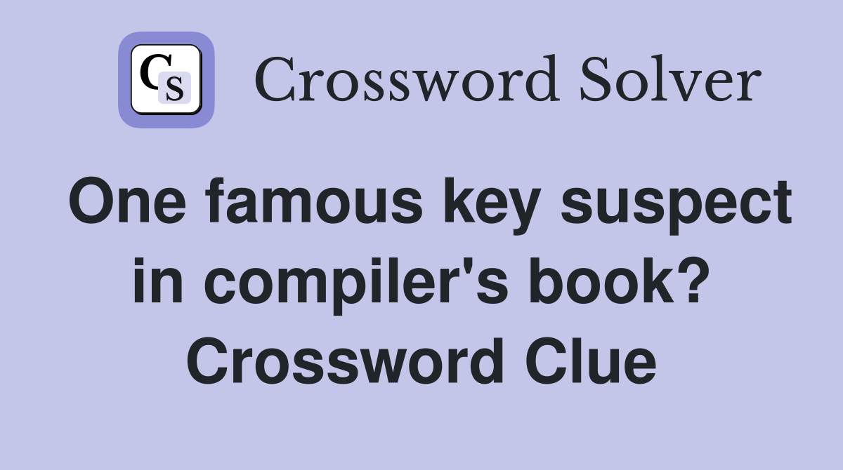One famous key suspect in compiler's book? Crossword Clue