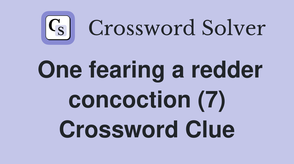 One fearing a redder concoction (7) Crossword Clue