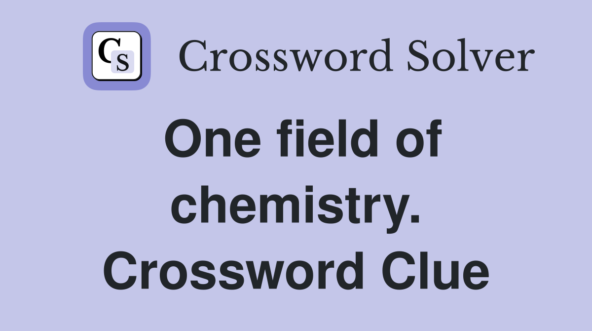 One field of chemistry. Crossword Clue