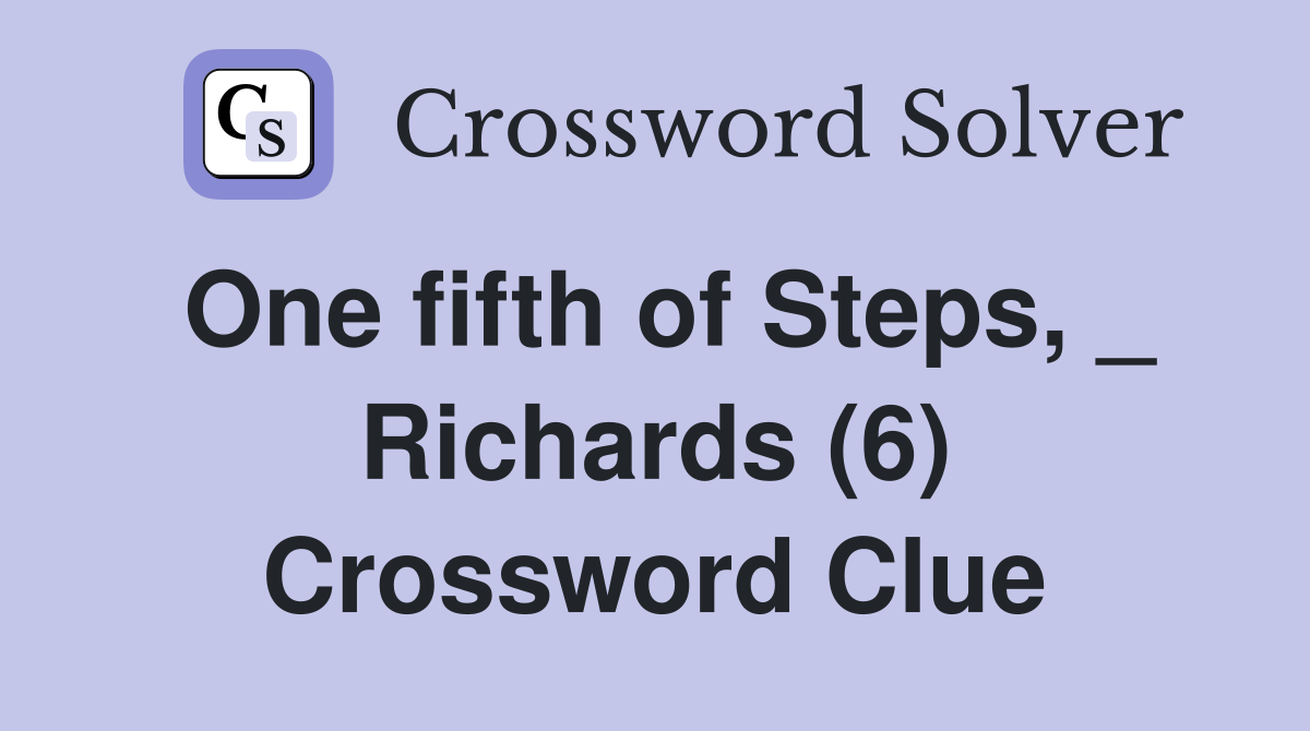 One fifth of Steps, _ Richards (6) Crossword Clue
