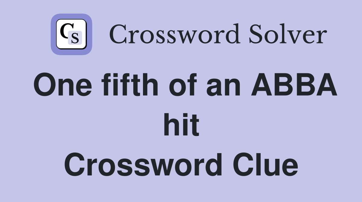 One fifth of an ABBA hit Crossword Clue
