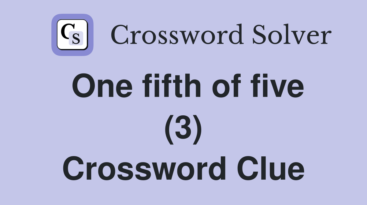 One fifth of five (3) Crossword Clue