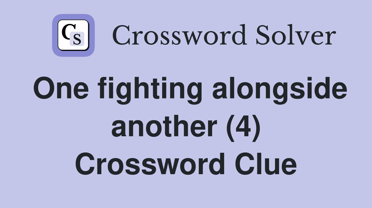 One fighting alongside another (4) Crossword Clue