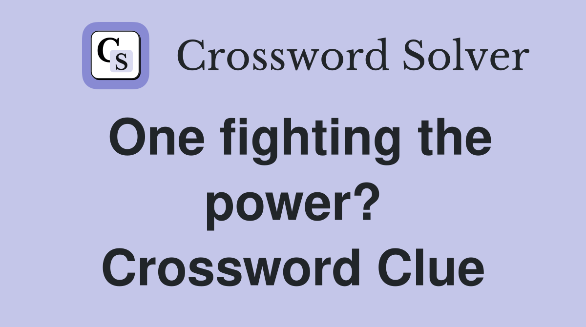 One fighting the power? Crossword Clue