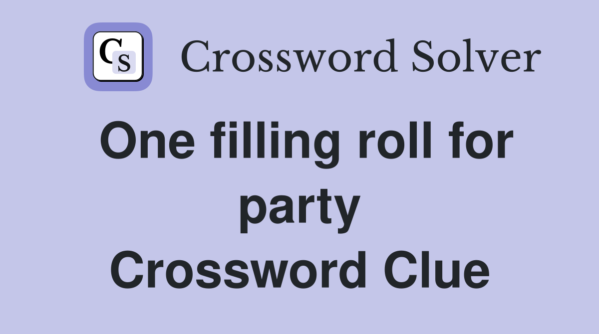 One filling roll for party Crossword Clue
