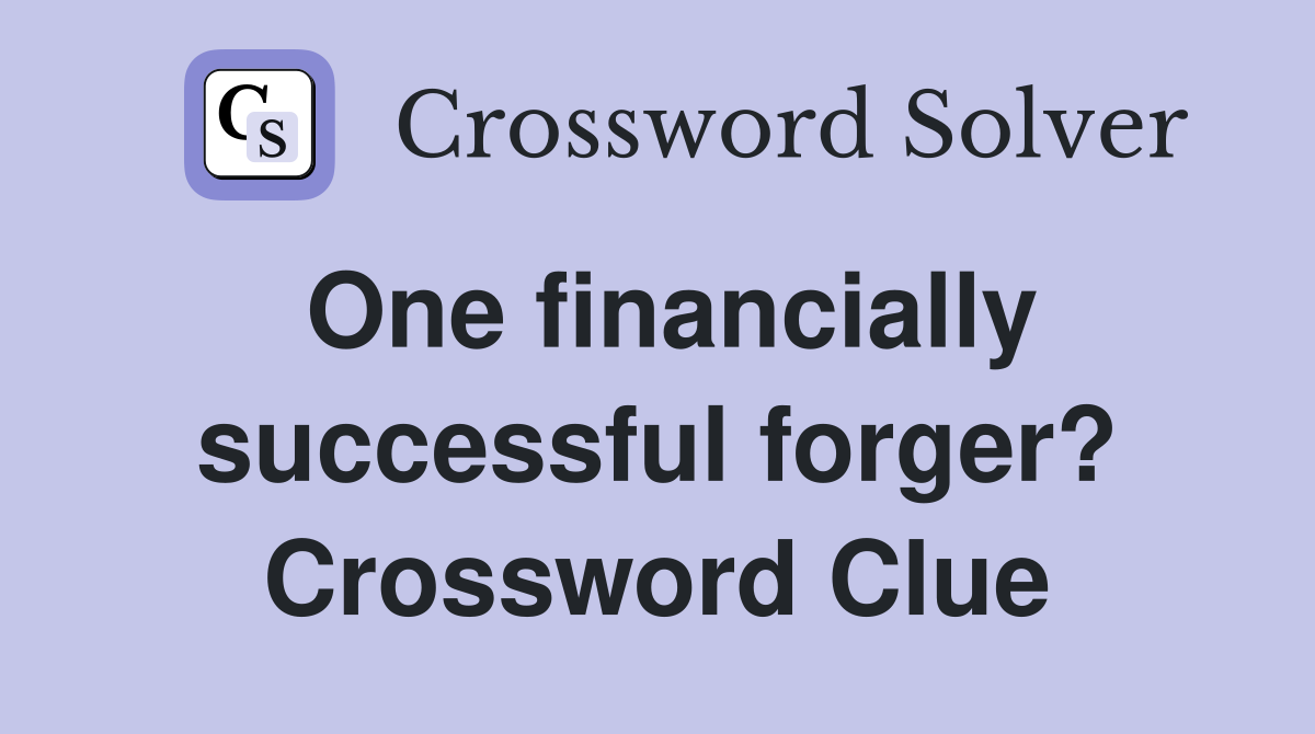 One financially successful forger? Crossword Clue