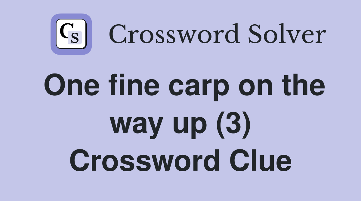 One fine carp on the way up (3) Crossword Clue