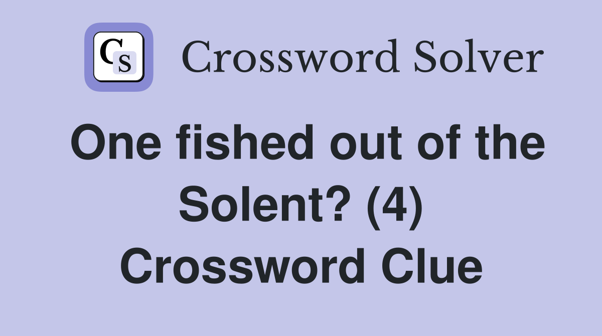 One fished out of the Solent? (4) Crossword Clue