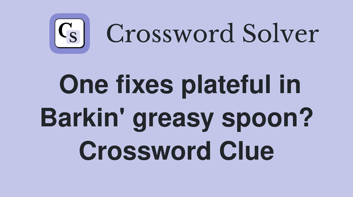 One fixes plateful in Barkin' greasy spoon? Crossword Clue