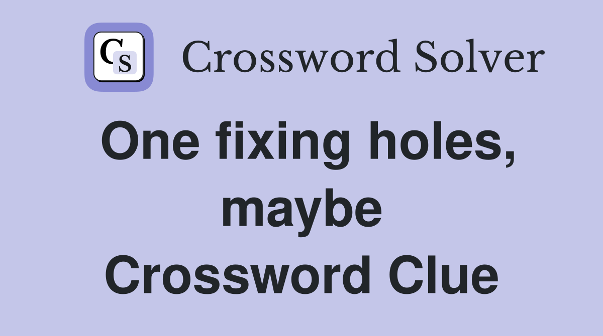 One fixing holes, maybe Crossword Clue