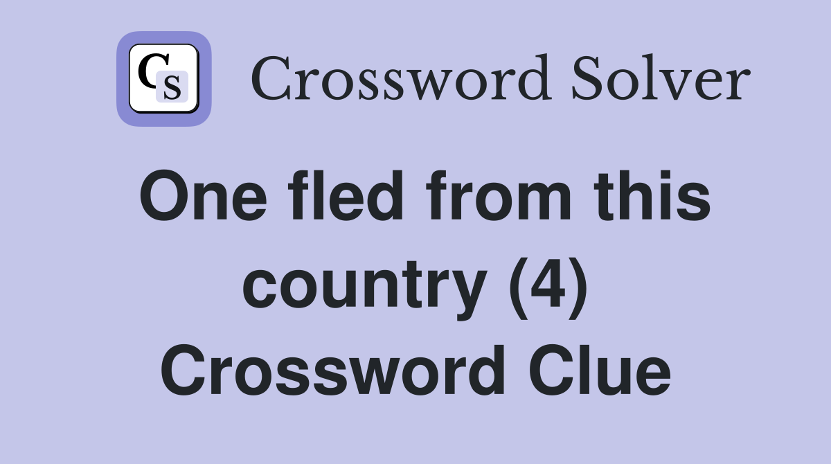 One fled from this country (4) Crossword Clue
