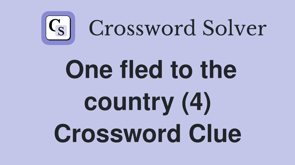One fled to the country (4) Crossword Clue