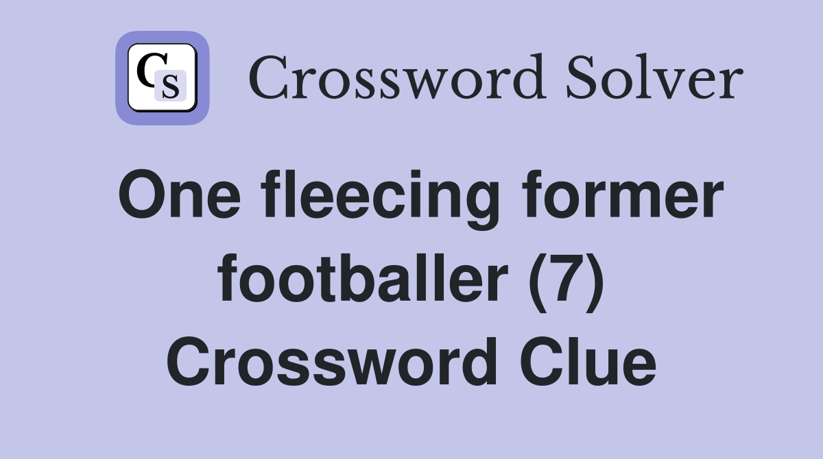 One fleecing former footballer (7) Crossword Clue