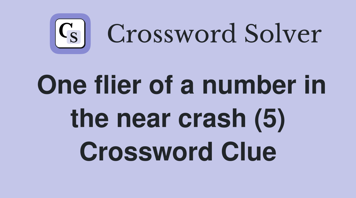 One flier of a number in the near crash (5) Crossword Clue