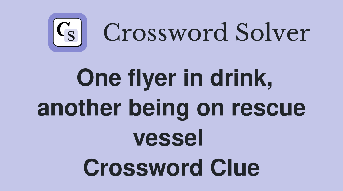 One flyer in drink, another being on rescue vessel  Crossword Clue