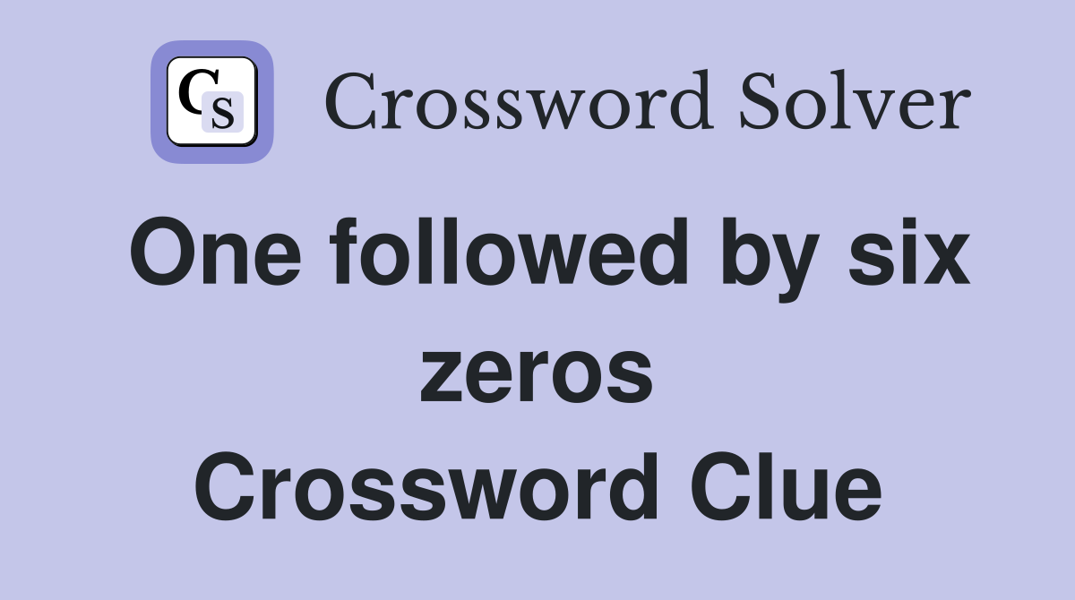 One followed by six zeros Crossword Clue